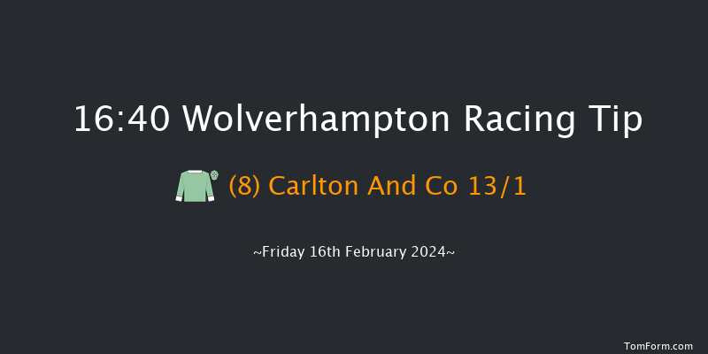 Wolverhampton  16:40 Handicap (Class 6) 6f Mon 12th Feb 2024