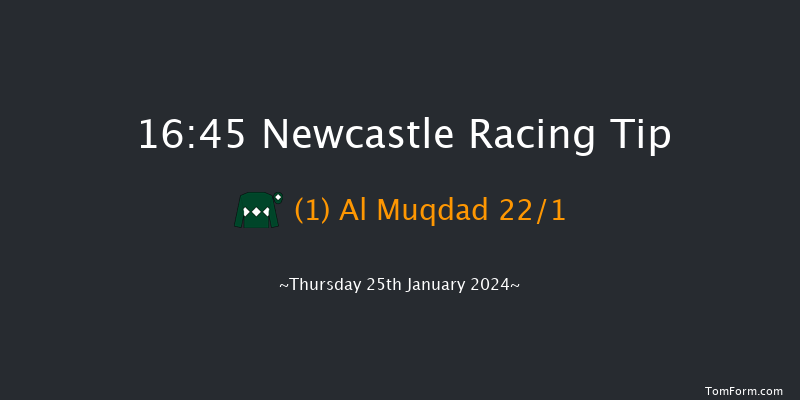 Newcastle  16:45 Maiden (Class 5) 5f Mon 22nd Jan 2024