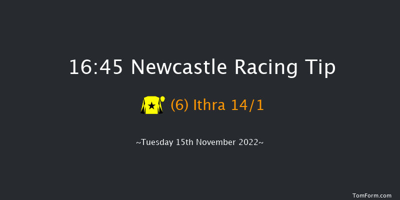 Newcastle 16:45 Maiden (Class 5) 6f Fri 11th Nov 2022