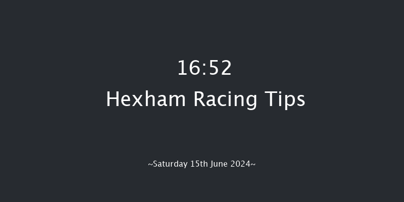Hexham  16:52 Handicap Chase (Class 5) 16f Sat 1st Jun 2024