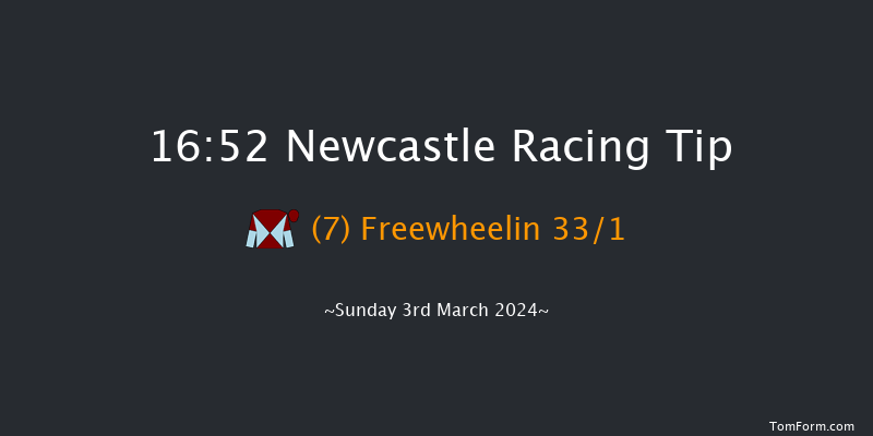 Newcastle  16:52 Handicap (Class 6) 16f Fri 1st Mar 2024