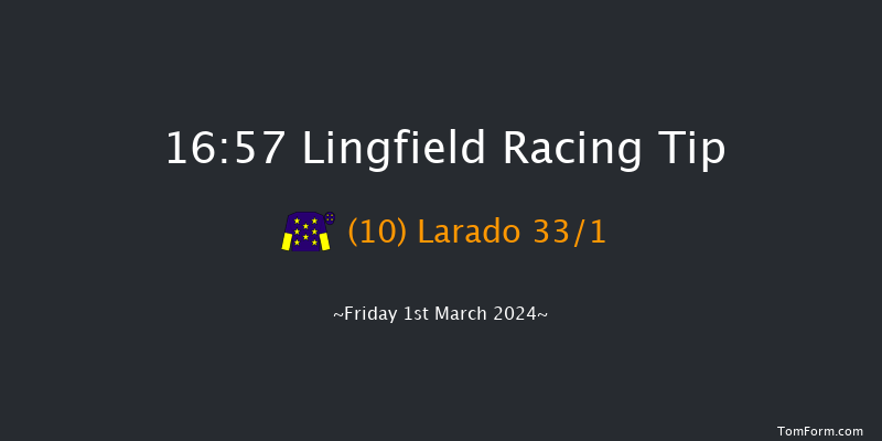 Lingfield  16:57 Handicap
(Class 2) 8f Fri 23rd Feb 2024