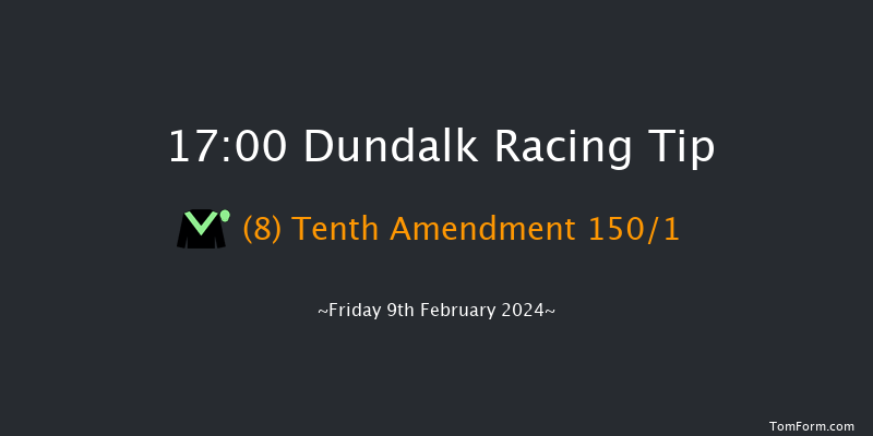 Dundalk  17:00 Handicap 16f Fri 2nd Feb 2024