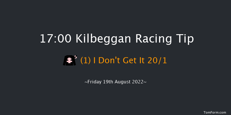 Kilbeggan 17:00 Maiden Hurdle 19f Sat 6th Aug 2022