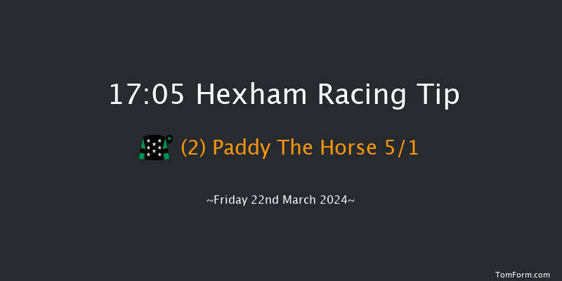 Hexham  17:05 Handicap Hurdle (Class 4) 16f Thu 14th Mar 2024