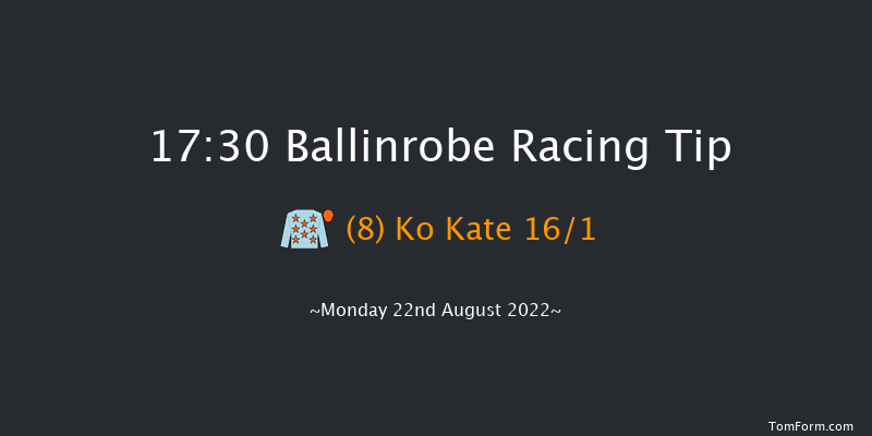 Ballinrobe 17:30 Maiden Hurdle 22f Mon 8th Aug 2022