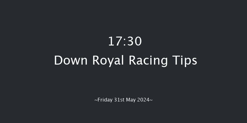 Down Royal  17:30 Handicap 5f Mon 6th May 2024