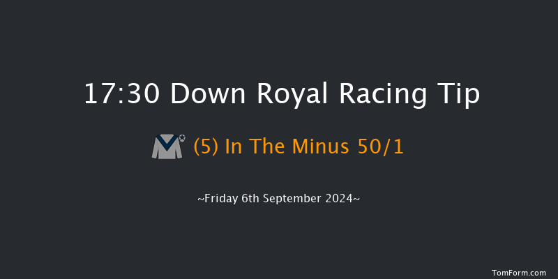 Down Royal  17:30 Handicap 7f Fri 30th Aug 2024