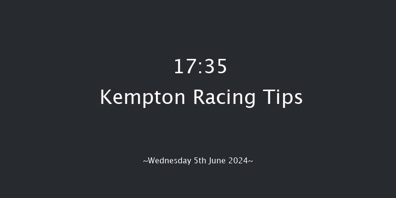 Kempton  17:35 Maiden (Class
5) 6f Wed 29th May 2024