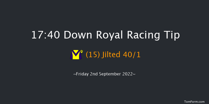 Down Royal 17:40 Handicap 7f Fri 26th Aug 2022