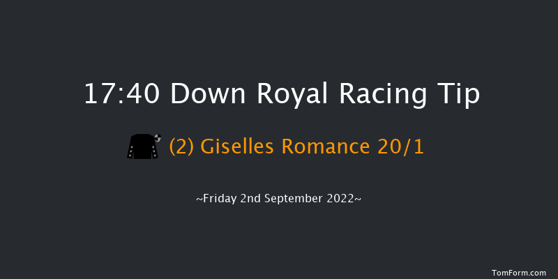 Down Royal 17:40 Handicap 7f Fri 26th Aug 2022