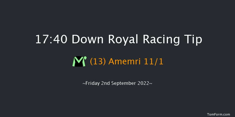 Down Royal 17:40 Handicap 7f Fri 26th Aug 2022