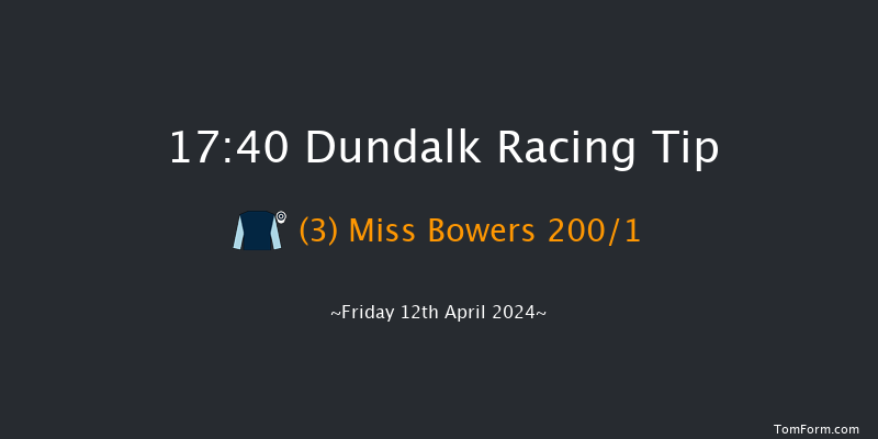 Dundalk  17:40 Maiden 6f Fri 5th Apr 2024