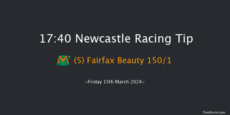 Newcastle  17:40 Maiden (Class 4) 8f Wed 13th Mar 2024