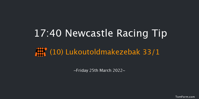 Newcastle 17:40 Handicap (Class 6) 8f Sat 19th Mar 2022