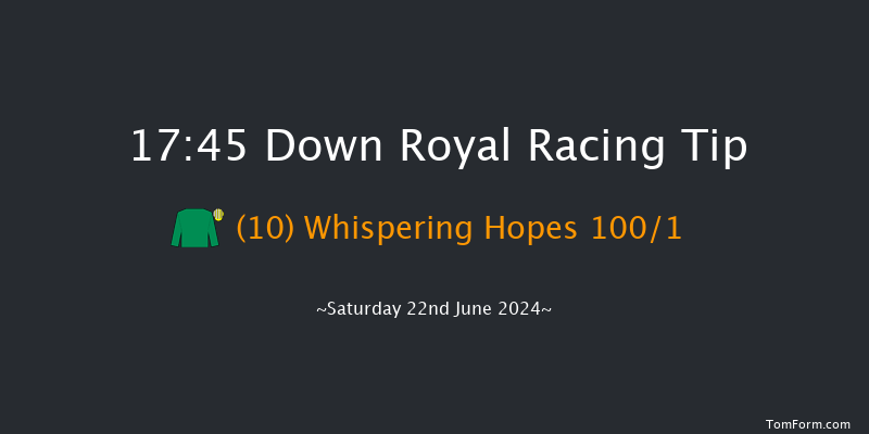 Down Royal  17:45 Maiden 13f Fri 21st Jun 2024