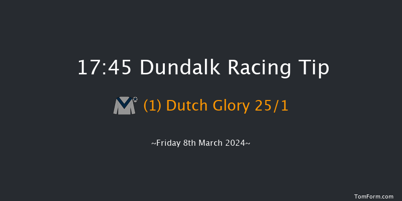 Dundalk  17:45 Handicap 8f Fri 1st Mar 2024