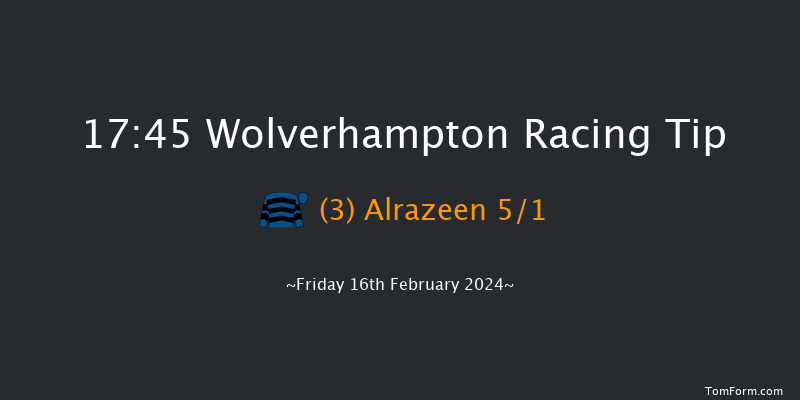 Wolverhampton  17:45 Stakes (Class 5) 12f Mon 12th Feb 2024