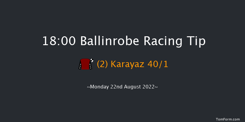 Ballinrobe 18:00 Handicap Hurdle 22f Mon 8th Aug 2022