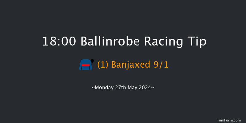 Ballinrobe  18:00 Maiden Chase 17f Tue 7th May 2024