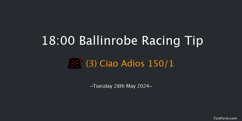 Ballinrobe  18:00 Maiden Hurdle 16f Mon 27th May 2024