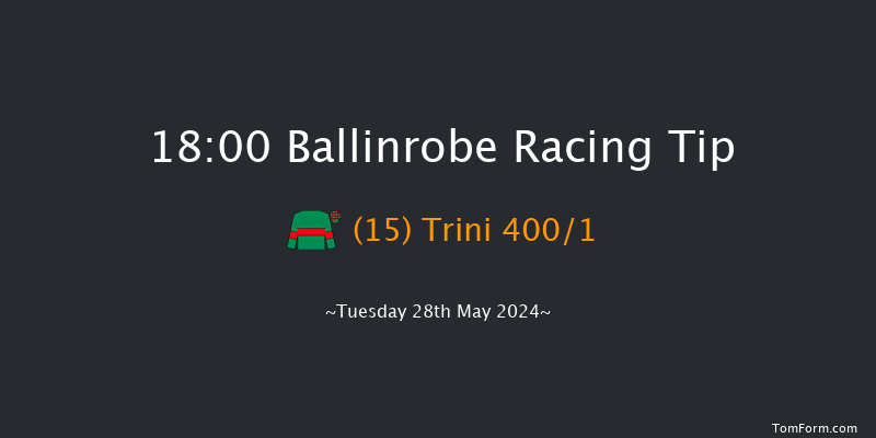 Ballinrobe  18:00 Maiden Hurdle 16f Mon 27th May 2024