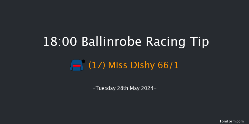 Ballinrobe  18:00 Maiden Hurdle 16f Mon 27th May 2024