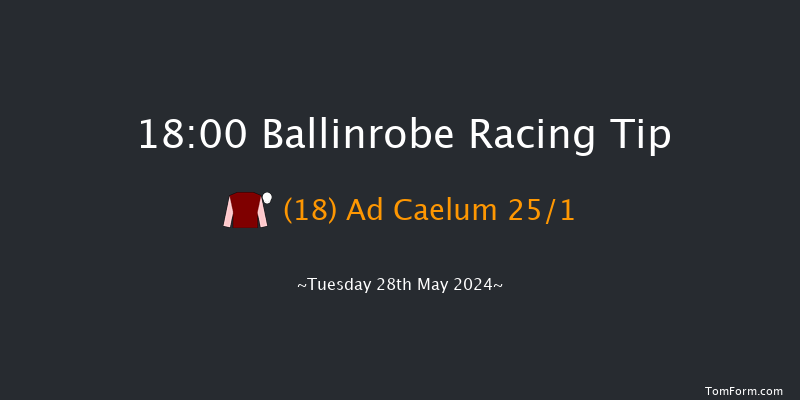 Ballinrobe  18:00 Maiden Hurdle 16f Mon 27th May 2024