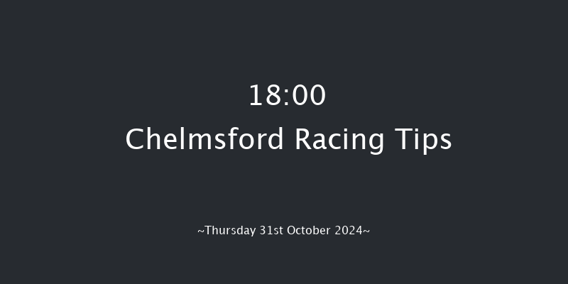 Chelmsford  18:00 Maiden (Class 5) 6f Sat 26th Oct 2024