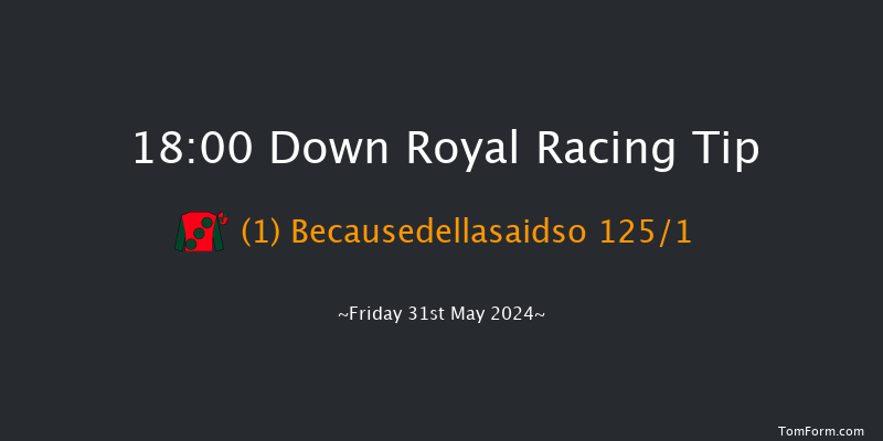 Down Royal  18:00 Maiden 7f Mon 6th May 2024