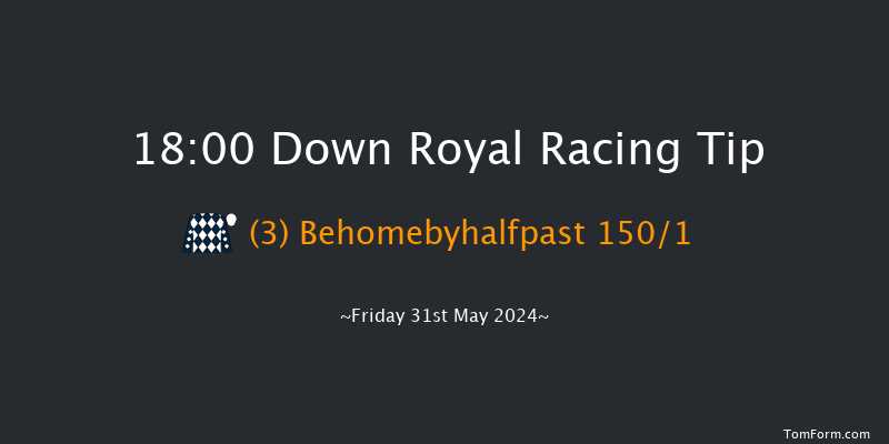 Down Royal  18:00 Maiden 7f Mon 6th May 2024