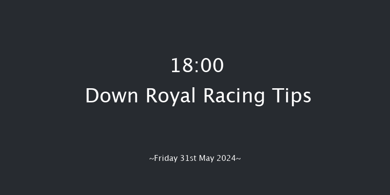 Down Royal  18:00 Maiden 7f Mon 6th May 2024