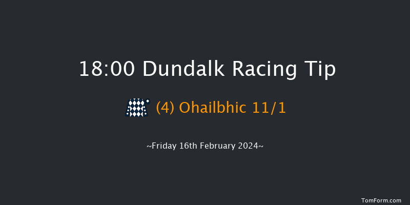 Dundalk  18:00 Maiden 6f Wed 14th Feb 2024