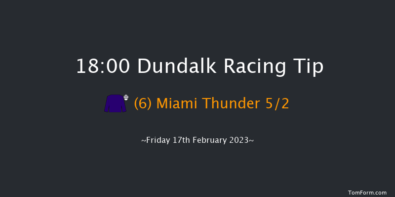 Dundalk 18:00 Maiden 8f Wed 15th Feb 2023