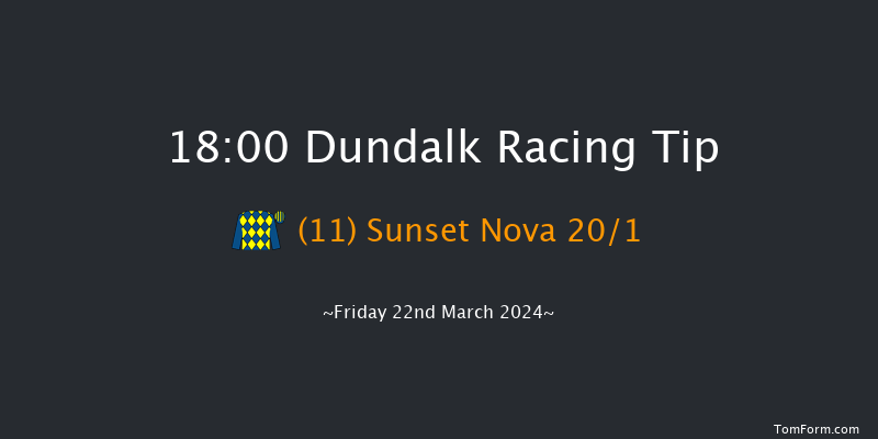 Dundalk  18:00 Handicap 7f Fri 15th Mar 2024