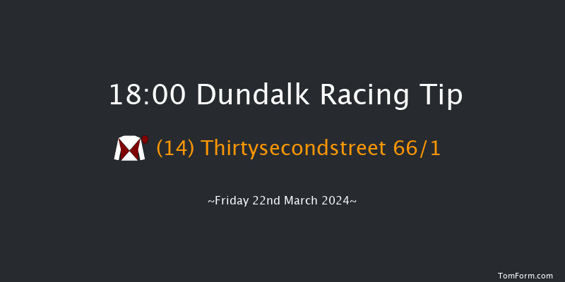 Dundalk  18:00 Handicap 7f Fri 15th Mar 2024