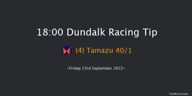 Dundalk 18:00 Handicap 6f Fri 16th Sep 2022