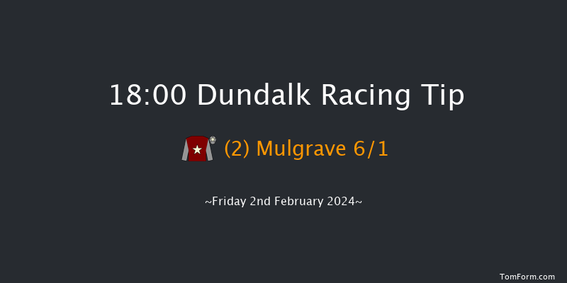 Dundalk  18:00 Handicap 8f Wed 31st Jan 2024