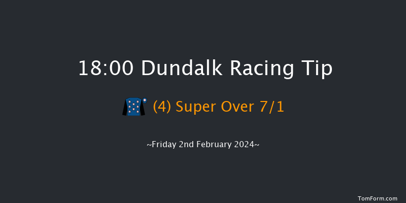 Dundalk  18:00 Handicap 8f Wed 31st Jan 2024