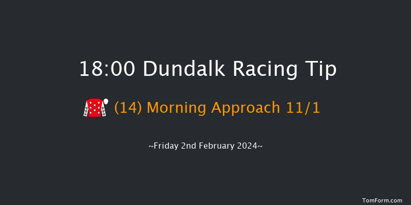 Dundalk  18:00 Handicap 8f Wed 31st Jan 2024