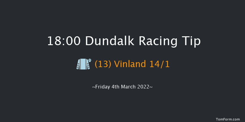 Dundalk 18:00 Handicap 16f Fri 25th Feb 2022