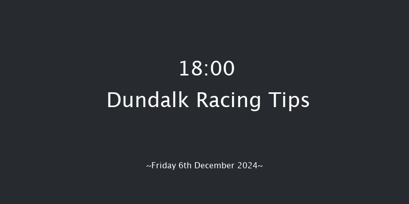 Dundalk  18:00 Handicap 8f Wed 4th Dec 2024