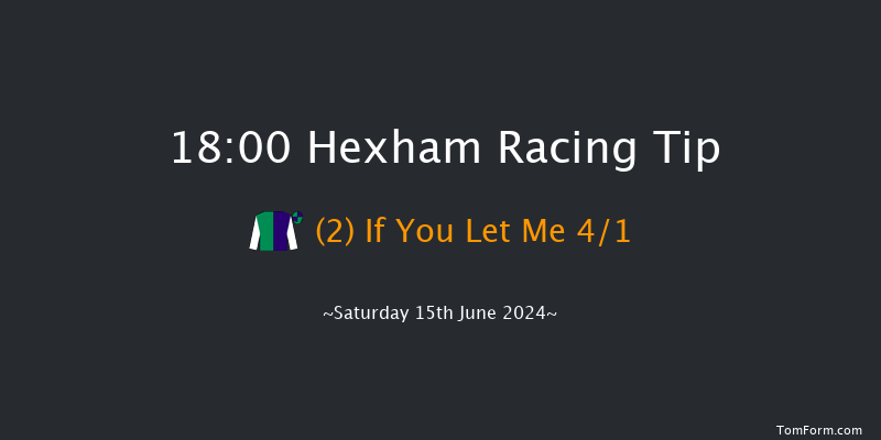 Hexham  18:00 Novices Hurdle (Class 3) 16f Sat 1st Jun 2024