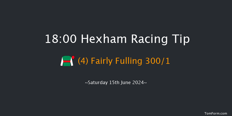 Hexham  18:00 Novices Hurdle (Class 3) 16f Sat 1st Jun 2024