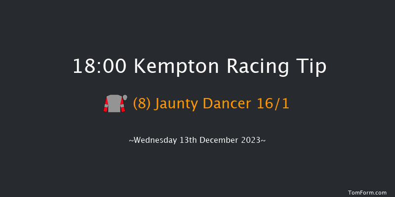 Kempton 18:00 Maiden (Class 5) 8f Wed 6th Dec 2023