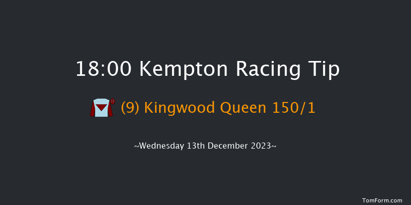 Kempton 18:00 Maiden (Class 5) 8f Wed 6th Dec 2023