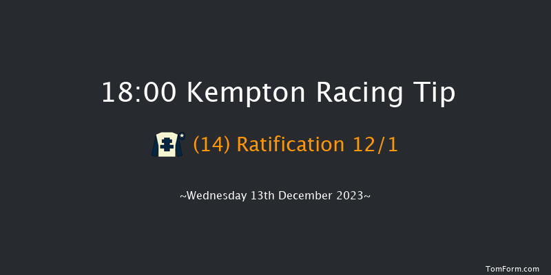 Kempton 18:00 Maiden (Class 5) 8f Wed 6th Dec 2023