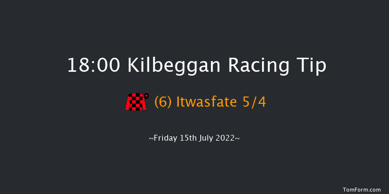 Kilbeggan 18:00 Maiden Hurdle 15f Fri 8th Jul 2022