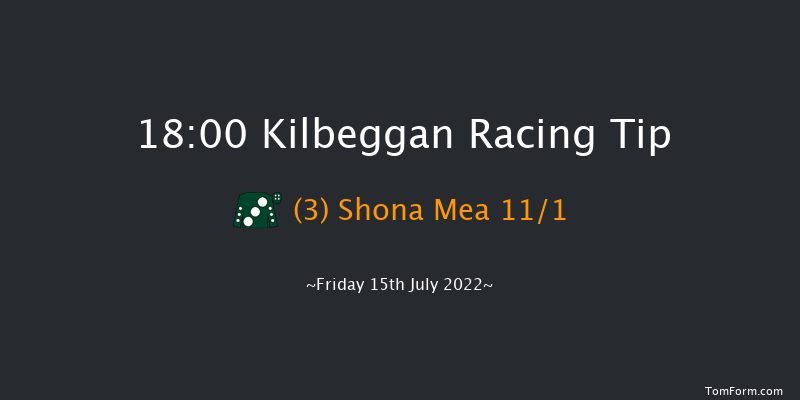 Kilbeggan 18:00 Maiden Hurdle 15f Fri 8th Jul 2022