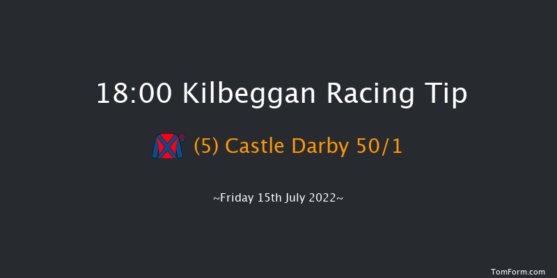 Kilbeggan 18:00 Maiden Hurdle 15f Fri 8th Jul 2022